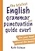 The Briefest English Grammar and Punctuation Guide Ever!