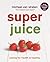 Superjuice: Juicing for Health and Healing by Michael van Straten (2014-06-02)