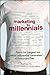 Marketing to Millennials: Reach the Largest and Most Influential Generation of Consumers Ever by Fromm (1-Jun-2013) Hardcover