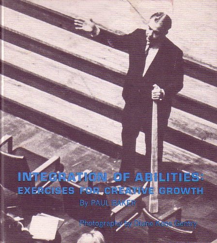 Integration of abilities: exercises for creative growth (The Paul Baker studies in theater, no. 3)