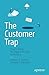 The Customer Trap: How to Avoid the Biggest Mistake in Business 1st edition by Thomas, Andrew R., Wilkinson, Timothy J. (2015) Paperback