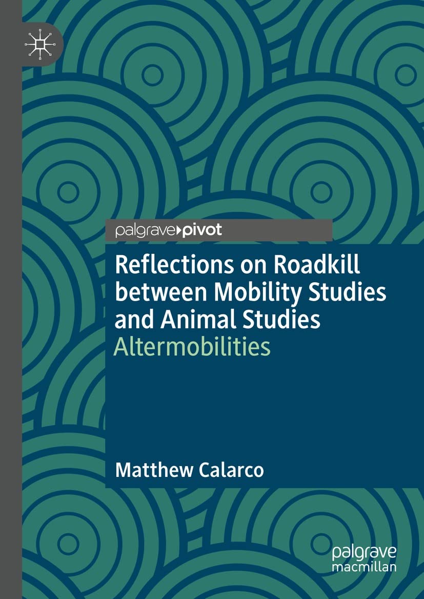 Reflections on Roadkill between Mobility Studies and Animal Studies: Altermobilities (Kindle Edition)