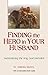 Finding the Hero in Your Husband: Surrendering the Way God Intended by Julianna Slattery (2004-10-01)