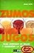 Zumos y Jugos Para Mejorar Sus Salud y Aumentar (Spanish Edition)