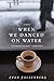 When We Danced on Water: A Novel by Evan Fallenberg (2011-05-17)