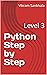 Python Step by Step: Level ...