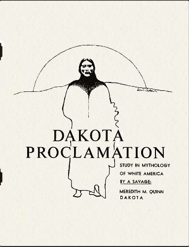 Dakota Proclamation: Study in Mythology of White America by a Savage (Paperback)
