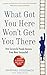 What Got You Here Won't Get You There: How Successful People Become Even More Successful by Marshall Goldsmith (2013-02-01)