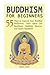 Budhism for Begginers: 55 Ways to Improve Your Buddhist Meditation. Learn About Zen Buddhism, Buddhist Mantras, and Tantric Buddhism (Budhism for Begginers, Buddhist Meditation, Zen Buddhism) by Jessica Green (2015-09-26)