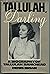 Tallulah, Darling: A Biogra...