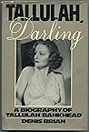 Tallulah, Darling: A Biography of Tallulah Bankhead