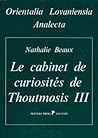 Le Cabinet de Curiosites de Thoutmosis III: Plantes Et Animaux Du Jardin Botanique de Karnak (Orientalia Lovaniensia Analecta) (French Edition)