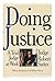 Doing Justice: A Trial Judge at Work