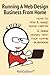 Running A Web Design Business From Home: How To Find and Keep Good Clients and Make Money with Your Home Business by Cubbon, Rob (2014) Paperback