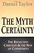 The Myth of Certainty: The ...