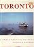 Toronto: A Photographic Tri...