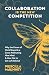 Collaboration Is the New Competition: Why the Future of Work Rewards a Cross-Pollinating Hive Mind & How Not to Get Left Behind