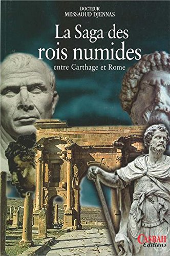 La saga des rois numides: entre Carthage et Rome (Paperback)