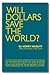 Will Dollars Save the World?