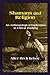 Shamans and Religion: An Anthropological Exploration in Critical Thinking: 1st (First) Edition