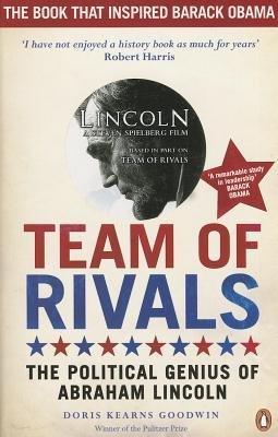 Team of Rivals: The Political Genius of Abraham Lincoln