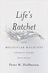 Life's Ratchet by Peter M. Hoffmann (2012) Hardcover