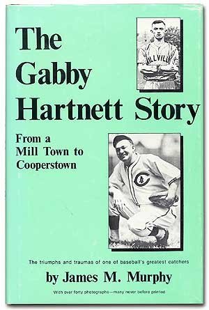 Gabby Hartnett Story from a Mill Town to Cooperstown (Hardcover)