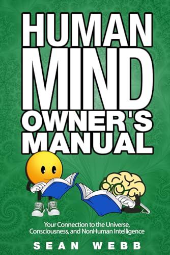The Human Mind Owner's Manual: Your Connection to the Universe, Consciousness, and Non-Human Intelligence (Paperback)