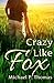 Crazy Like Fox by Michael P...
