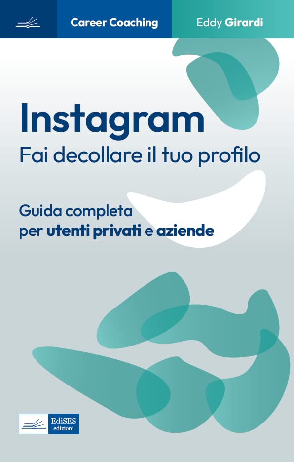 Instagram: Fai decollare il tuo profilo. Guida completa per utenti privati e aziende (Italian Edition)