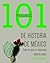 101 preguntas de historia de Mexico/ 101 Questions on Mexico's History: Todo Lo Que Un Mexicano Deberia Saber/ All That a Mexican Should Know (Spanish Edition)