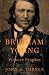 Brigham Young: Pioneer Prophet by John G. Turner (2012-09-20)