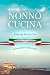 Nonno Cucina: Family Favorites