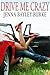 Drive Me Crazy by Jenna Bayley-Burke (2013-04-02)