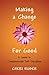 Making a Change for Good: A Guide to Compassionate Self-Discipline by Cheri Huber(2013-08-06)
