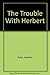 The Trouble With Herbert by Eyles, Heather (1996) Paperback