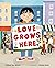 Love Grows Here