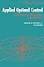 Applied Optimal Control: Optimization, Estimation and Control by Jr. Arthur E. Bryson (1975-01-01)