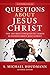 Questions about Jesus Christ: The 100 Most Frequently Asked Questions About Jesus Christ by S. Michael Houdmann (2013-06-14)