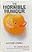 The Horrible Humour & Other...