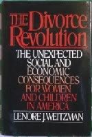 The Divorce Revolution: The Unexpected Social and Economic Consequences for Women and Children in America (Hardcover)