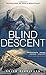 By Brian Dickinson - Blind Descent by Brian  Dickinson