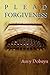 Plead Forgiveness by Aury D...