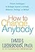 How to Change Anybody by David J. Lieberman (2006-01-23)