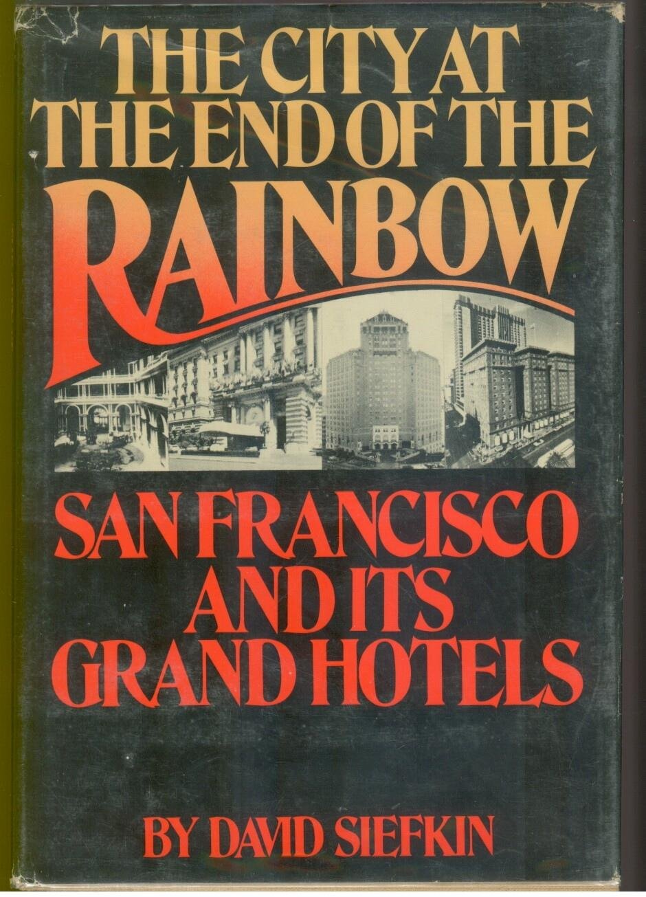 The City at the End of the Rainbow: San Francisco and its Grand Hotels (Paperback)
