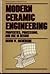 Modern ceramic engineering: Properties, processing and use in design (Manufacturing engineering and materials processing)