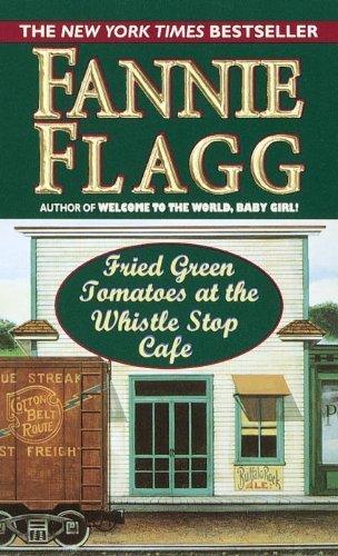 Fried Green Tomatoes at the Whistle Stop Cafe 1st (first) edition Text Only
