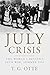 [July Crisis: The World's Descent into War, Summer 1914] [By: Otte, T. G.] [August, 2015]