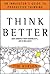 [ Think Better: An Innovator's Guide to Productive Thinking By Hurson, Tim ( Author ) Hardcover 2012 ]