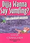 Dijja Wanna Say Sumfing?: A Guide to Estuary English